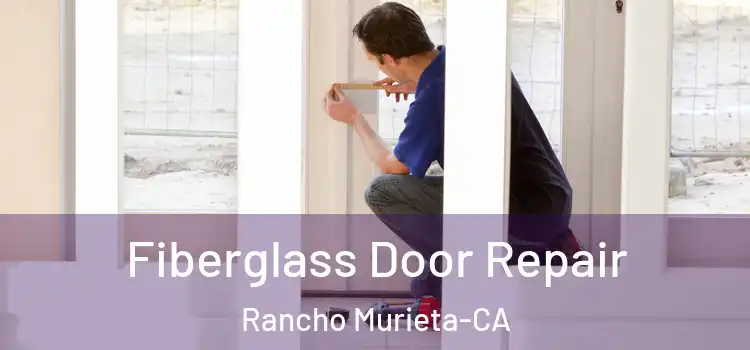  Fiberglass Door Repair Rancho Murieta-CA