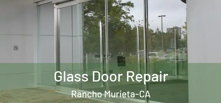 Glass Door Repair Rancho Murieta-CA