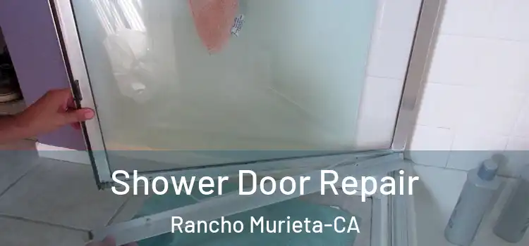  Shower Door Repair Rancho Murieta-CA